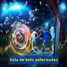 lista de bets autorizadas